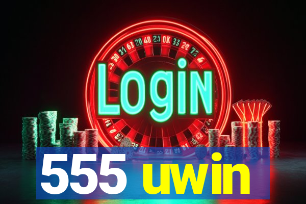 555 uwin